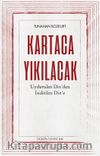 Kartaca Yıkılacak & Uydurulan Din'den İndirilen Din'e