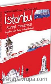 İstanbul Sanat Macerası <br /> Çocuklar İçin Sanat ve Gezi Rehberi