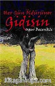 Her Gün Öldürüyor Gidişin