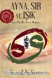 Ayna, Sır ve Işık <br /> Sıra Dışı Bir Yunus Romanı