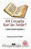 101 Cevapla Kur'an Nedir? & Vahyi Hayata Taşımak