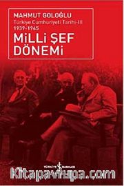 Milli Şef Dönemi <br /> Türkiye Cumhuriyeti Tarihi III (1939 - 1945)