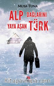 Alp Dağlarını Yaya Aşan Türk