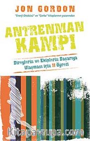 Antrenman Kampı <br /> Bireylerin ve Ekiplerin Başarıya Ulaşması İçin 11 Öğreti