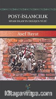 Post-İslamcılık Siyasi İslam’ın Değişen Yüzü