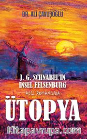 J. G. Schnabel’in Insel  Felsenburg Adlı Romanında Ütopya