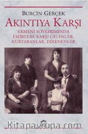 Akıntıya Karşı <br /> Ermeni Soykırımında Emirlere Karşı Gelenler, Kurtaranlar, Direnenler
