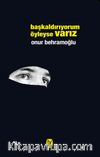 Başkaldırıyorum Öyleyse Varız