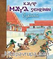 Kayıp Maya Şehrinin Öyküsü