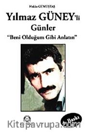Yılmaz Güney'li Günler / Beni Olduğum Gibi Anlatın