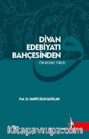 Divan Edebiyatı Bahçesinden <br /> Örneklerle Türler 