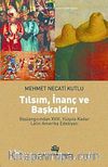 Tılsım, İnanç ve Başkaldırı & Başlangıcından XVIII. Yüzyıla Kadar Latin Amerika Edebiyatı