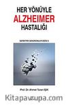 Her Yönüyle Alzheimer Hastalığı