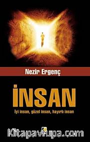 İnsan <br /> İyi İnsan, Güzel İnsan, Hayırlı İnsan