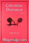 Çıkrıklar Durunca