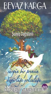 Beyaz Karga <br /> Sürgün Bir Prensin Özgürlüğe Yolculuğu 