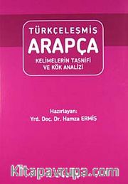 Türkçeleşmiş Arapça <br /> Kelimelerin Tasnifi ve Kök Analizi