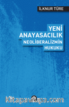 Yeni Anayasacılık Neoliberalizmin Hukuku