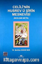 Celili'nin Husrev ü Şirin Mesnevisi (İnceleme-Metin)