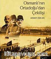 Osmanlı'nın Ortadoğu'dan Çekilişi (Ciltli)