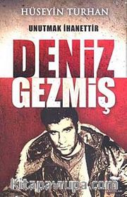 Unutmak İhanettir - Deniz Gezmiş