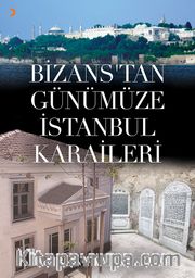 Bizans’tan Günümüze İstanbul Karaileri