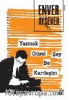 Yazmak Güzel Şey Be Kardeşim