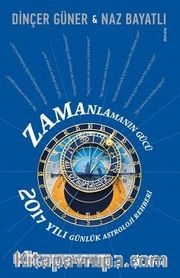 Zamanlamanın Gücü - 2017 Yılı Günlük Astroloji Rehberi