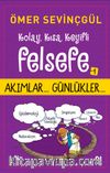 Kolay, Kısa, Keyifli Felsefe 1 / Akımlar... Günlükler...
