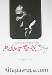 Atatürk'ün Tarih Öğretmeni Mehmet Tevfik Bilge