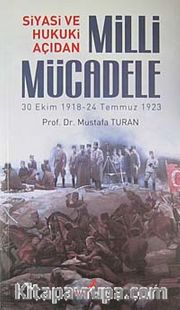 Siyasi ve Hukuki Açıdan Milli Mücadele (30 Ekim 1918 - 24 Temmuz 1923)