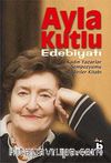 Ayla Kutlu Edebiyatı & 1. Kadın Yazarlar Sempozyumu Bildiriler Kitabı
