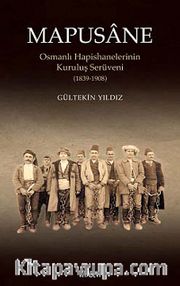 Mapusane <br /> Osmanlı Hapishanelerinin Kuruluş Serüveni (1839-1908)