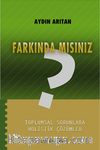 Farkında mısınız ? & Toplumsal Sorunlara Holistik Çözümler