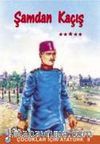 Şam'dan Kaçış / Çocuklar İçin Atatürk