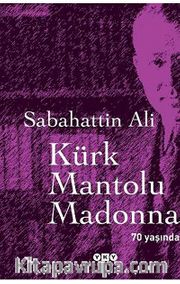 Kürk Mantolu Madonna <br /> 70 Yaşında