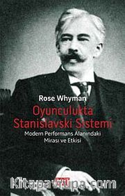 Oyunculukta Stanislavski Sistemi <br /> Modern Performans Alanındaki Mirası ve Etkisi