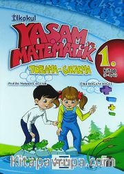 İlkokul Yaşam ve Matematik <br /> Toplama - Çıkarma 1. Kitap (6-9 Yaş)
