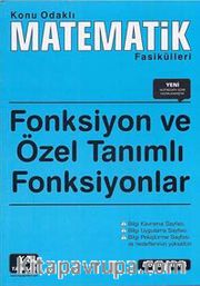 Fonksiyon ve Özel Tanımlı Fanksiyonlar / Konu Odaklı Matematik Fasikülleri