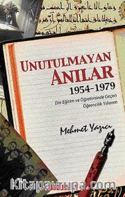 Unutulmayan Anılar <br /> 1954-1970 Din Eğitim ve Öğreniminde Geçen Öğrencilik Yıllarım