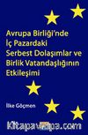 Avrupa Birliği'nde İç Pazardaki Serbest Dolaşımlar ve Birlik Vatandaşlığının Etkileşimi