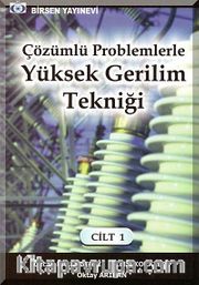 Çözümlü Problemlerle Yüksek Gerilim Tekniği Cilt:1