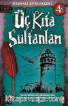 Üç Kıta Sultanları / Osmanlı Günlükleri -4