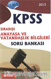 2013 KPSS Sıradışı Anayasa ve Vatandaşlık Bilgileri Soru Bankası