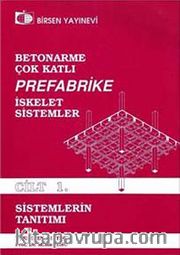 Betonarme Çok Katlı Prefabrike İsleket Sistemler Sistemlerin Tanıtımı  Cilt:1 <br /> Sistemlerin Tanıtımı