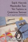 Sağlık Alanında Hipotezden Teze: Veri Toplama ve Çözümleme Serüveni