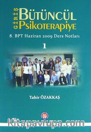 Bütüncül Psikoterapiye Giriş <br /> 8. BPT Haziran 2009 Ders Notları 1
