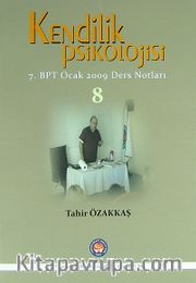 Kendilik Psikolojisi <br /> 7. BPT Ocak 2009 Ders Notları 8