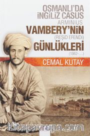 Osmanlı'da İngiliz Casus Arminius Vambery'nin (Reşid Efendi) Günlükleri (1862-....)
