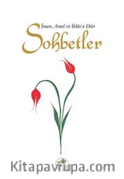 Sohbetler / İman, Amel ve İhlas'a Dair
